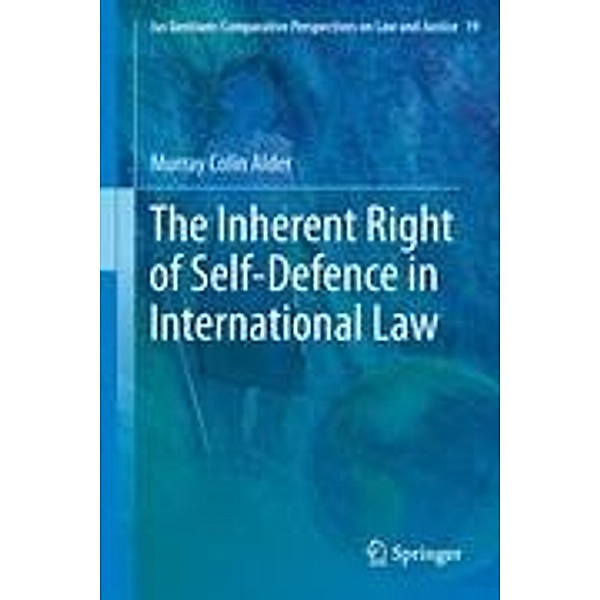 The Inherent Right of Self-Defence in International Law, Murray Colin Alder