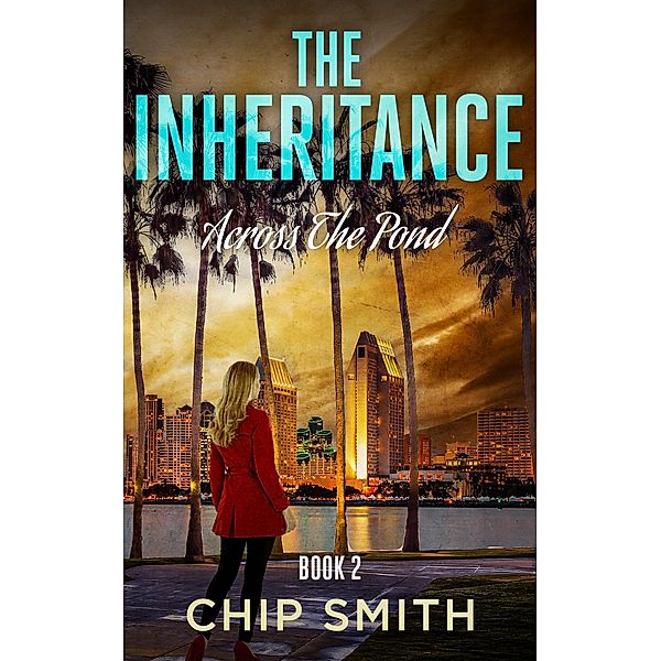 The Inheritance - Across The Pond (Book 2, #2) / Book 2, Chip Smith