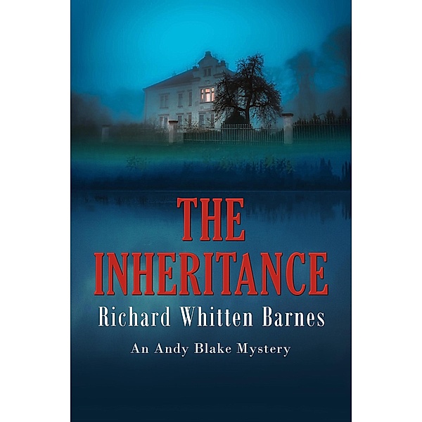 The Inheritance (Andy Blake Mystery, #6) / Andy Blake Mystery, Richard Whitten Barnes