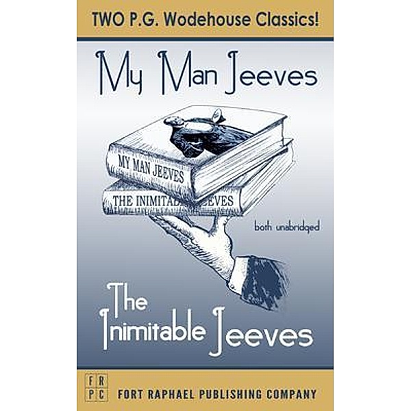 The Inimitable Jeeves and My Man Jeeves - Unabridged / Ft. Raphael Publishing Company, P. G. Wodehouse