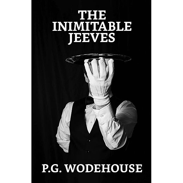 The Inimitable Jeeves / True Sign Publishing House, P. G. Wodehouse