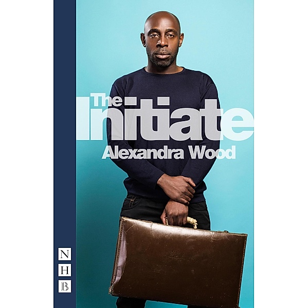 The Initiate (NHB Modern Plays), Alexandra Wood
