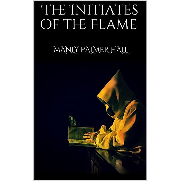 The Initiates of the Flame, Manly Palmer Hall