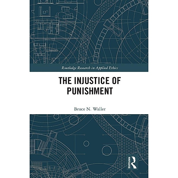 The Injustice of Punishment, Bruce N. Waller