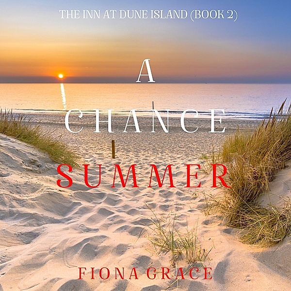 The Inn at Dune Island - 2 - A Chance Fall (The Inn at Dune Island—Book Two), Fiona Grace