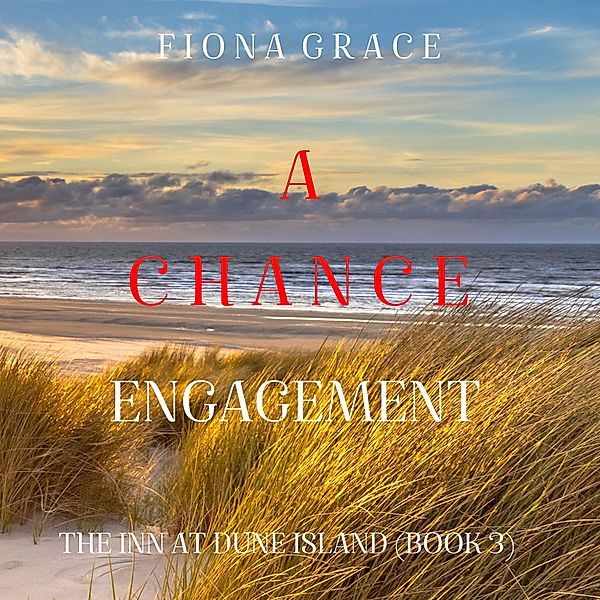 The Inn at Dune Island - 3 - A Chance Romance (The Inn at Dune Island—Book Three), Fiona Grace