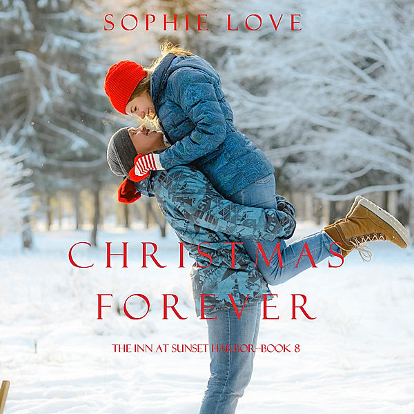 The Inn at Sunset Harbor - 8 - Christmas Forever (The Inn at Sunset Harbor—Book 8), Sophie Love