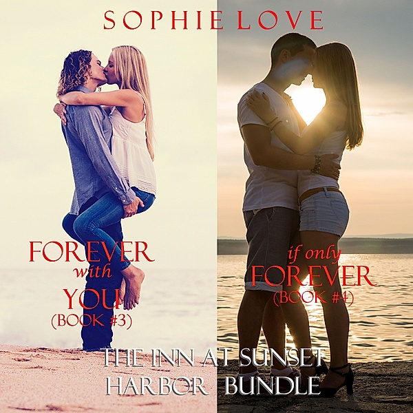 The Inn at Sunset Harbor bundle - 4 - The Inn at Sunset Harbor bundle: Forever, With You (#3) and If Only Forever (#4), Sophie Love