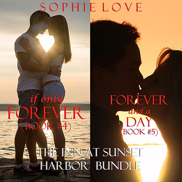 The Inn at Sunset Harbor bundle - 5 - The Inn at Sunset Harbor bundle: If Only Forever (#4) and Forever, Plus One (#5), Sophie Love