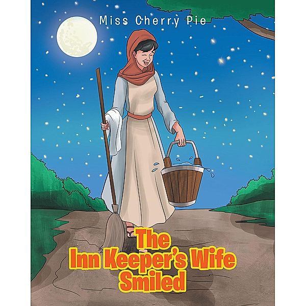 The Inn Keeper's Wife Smiled / Christian Faith Publishing, Inc., Miss Cherry Pie