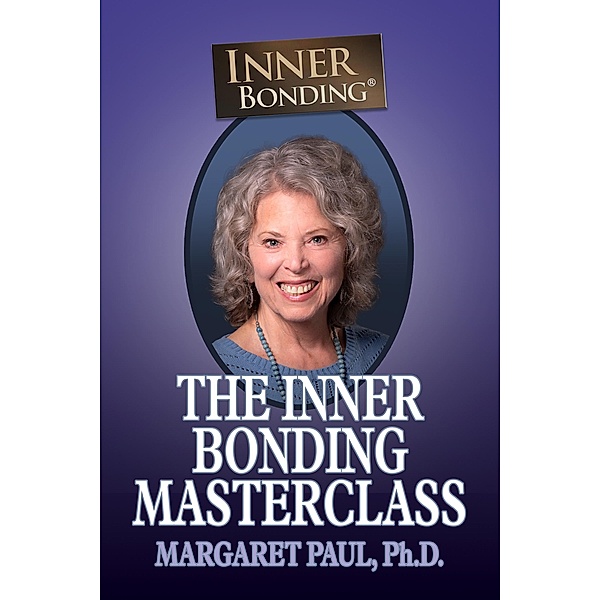 The Inner Bonding Masterclass, Margaret Paul