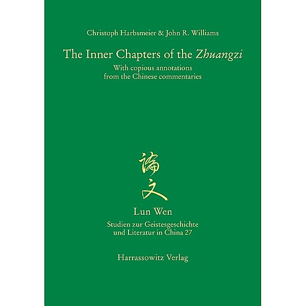 The Inner Chapters of the Zhuangzi / Lun Wen - Studien zur Geistesgeschichte und Literatur in China Bd.27, Christoph Harbsmeier, John R. Williams