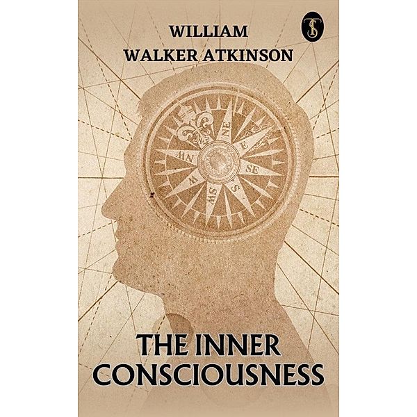 The Inner Consciousness, William Walker Atkinson