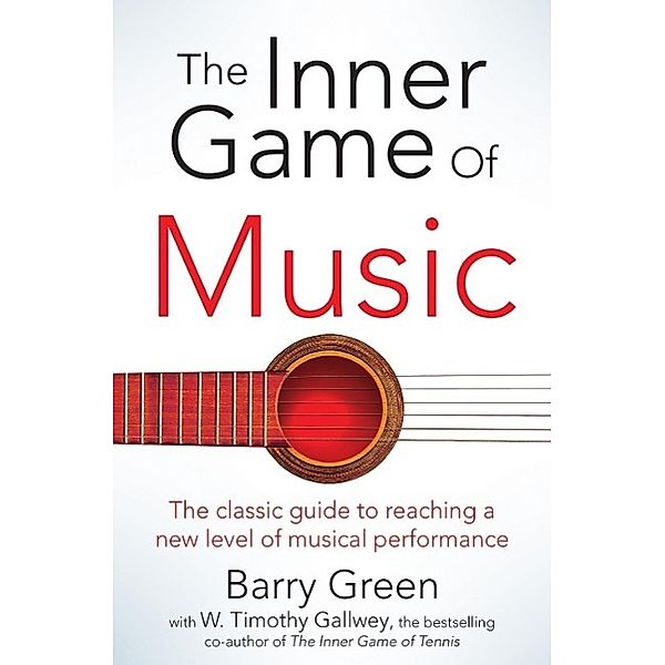 The Inner Game of Music, W. Timothy Gallwey, Barry Green