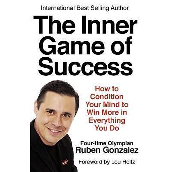 The Inner Game of Success, Ruben Gonzalez