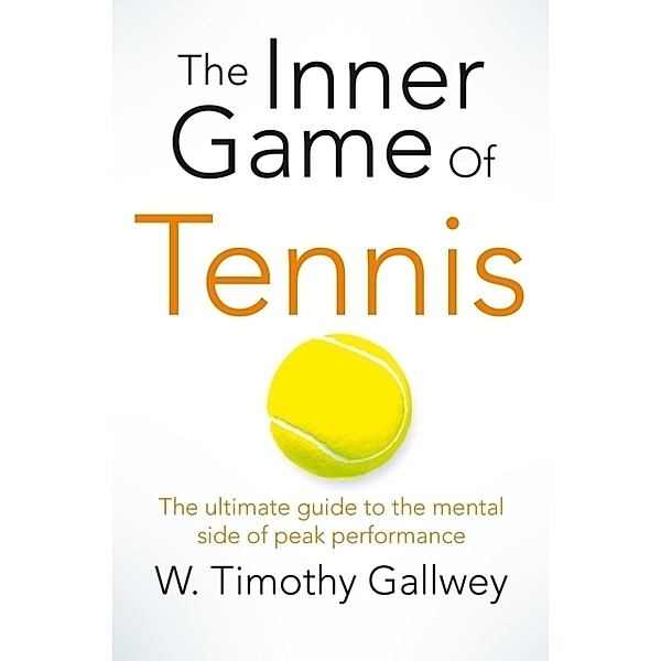 The Inner Game of Tennis, W. T. Gallwey