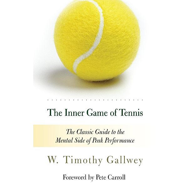 The Inner Game of Tennis, W. Timothy Gallwey