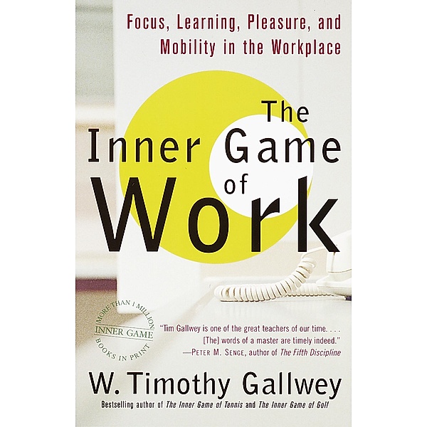 The Inner Game of Work, W. Timothy Gallwey