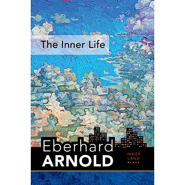 The Inner Life / Eberhard Arnold Centennial Editions, EBERHARD ARNOLD