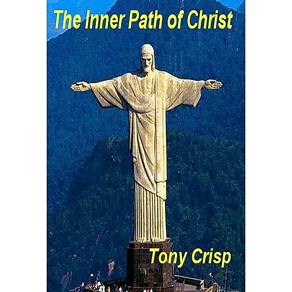 The Inner Path of Christ, Tony Crisp