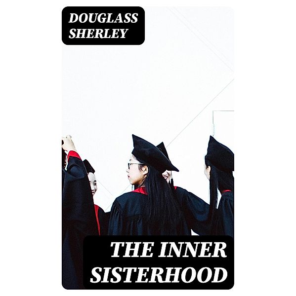 The Inner Sisterhood, Douglass Sherley