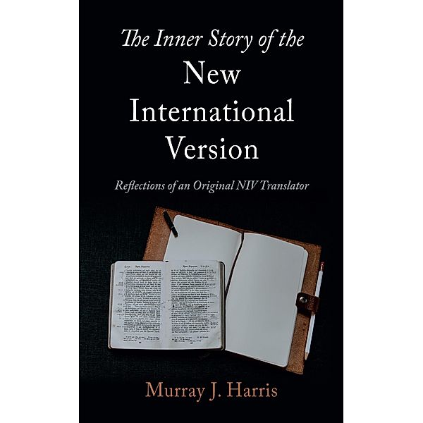 The Inner Story of the New International Version, Murray J. Harris