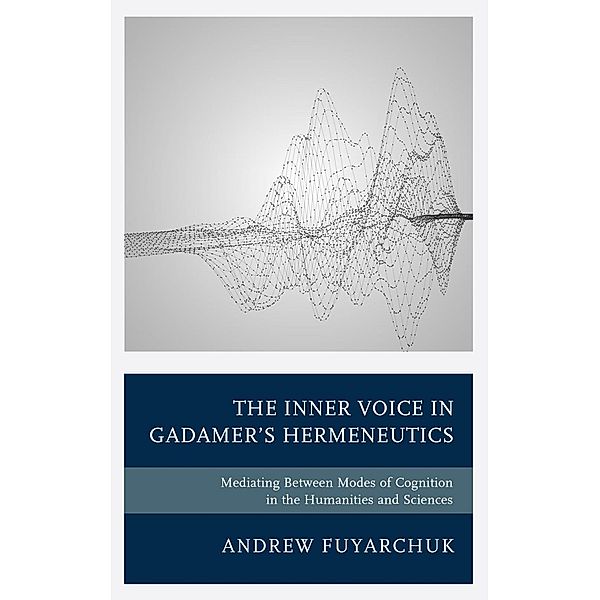 The Inner Voice in Gadamer's Hermeneutics, Andrew Fuyarchuk