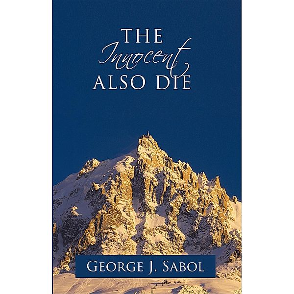 The Innocent Also Die, George J. Sabol