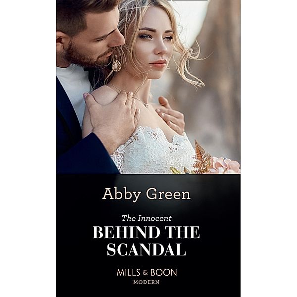The Innocent Behind The Scandal (Mills & Boon Modern) (The Marchetti Dynasty, Book 2) / Mills & Boon Modern, Abby Green