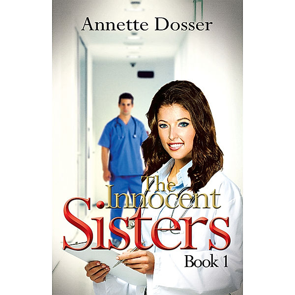 The Innocent Sisters Book I, Annette Dosser