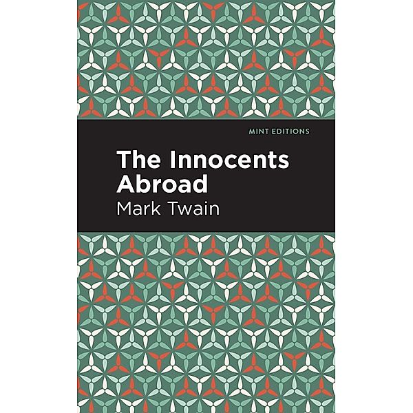 The Innocents Abroad / Mint Editions (Travel Narratives), Mark Twain