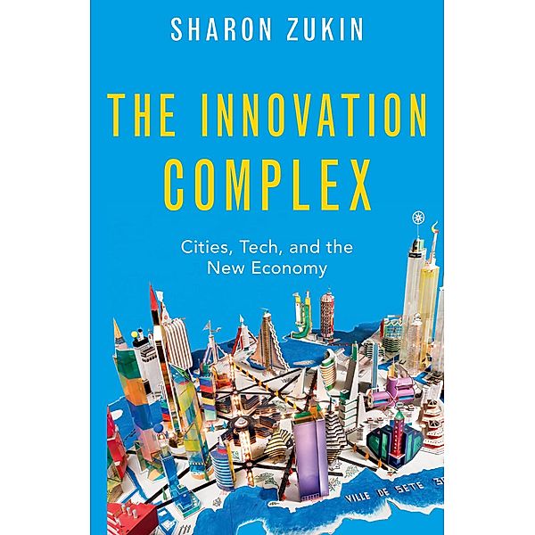 The Innovation Complex, Sharon Zukin