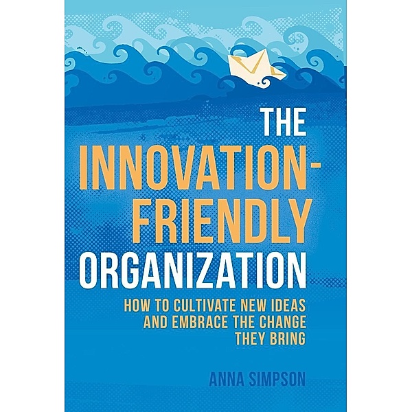 The Innovation-Friendly Organization, Anna Simpson