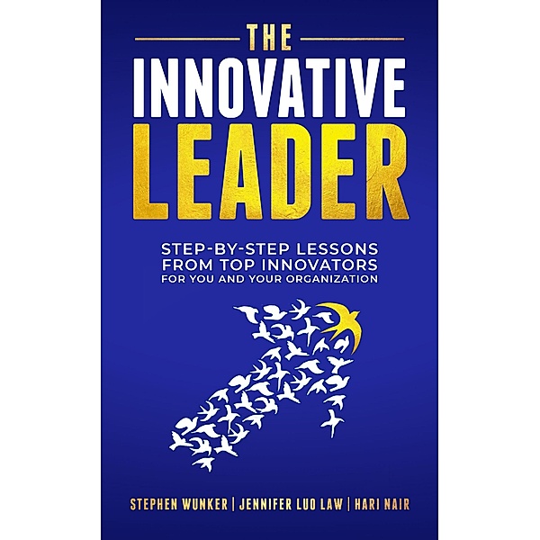The Innovative Leader, Stephen Wunker, Jennifer Luo Law, Hari Nair