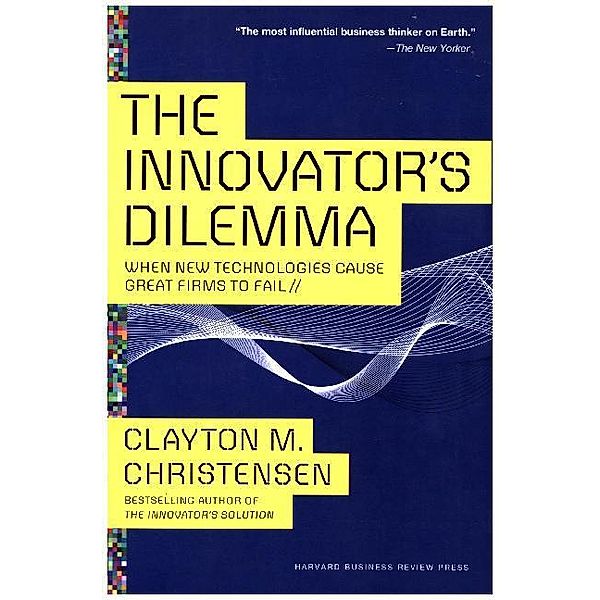 The Innovator's Dilemma, Clayton M. Christensen