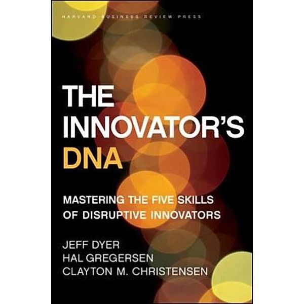 The Innovator's DNA, Jeff Dyer, Hal Gregersen, Clayton M. Christensen