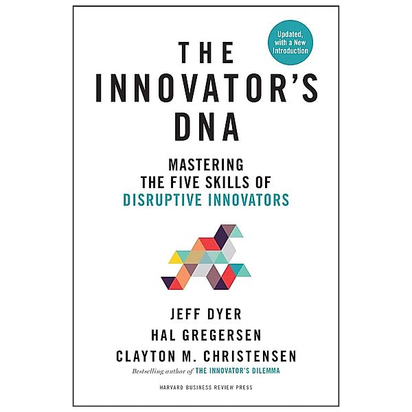 The Innovator's DNA, Updated, with a New Preface, Dyer. Jeff, Hal Gregersen, Clayton M. Christensen