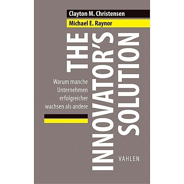 The Innovator's Solution / Business Essentials, Clayton M. Christensen, Michael E. Raynor