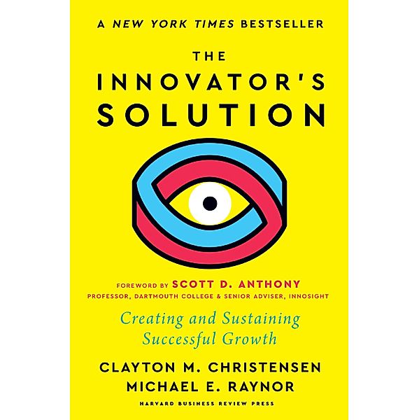 The Innovator's Solution, with a New Foreword, Clayton M. Christensen, Michael E. Raynor