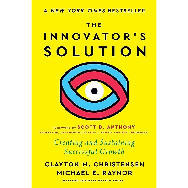 The Innovator's Solution, with a New Foreword, Clayton M. Christensen, Michael E. Raynor
