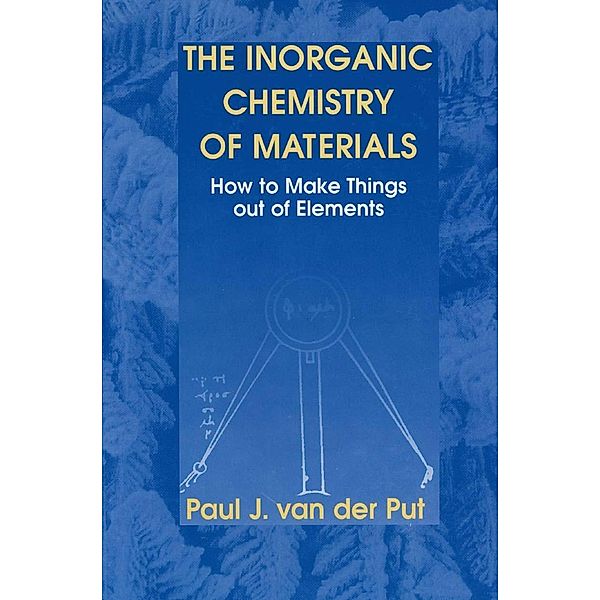 The Inorganic Chemistry of Materials, Paul J. van der Put