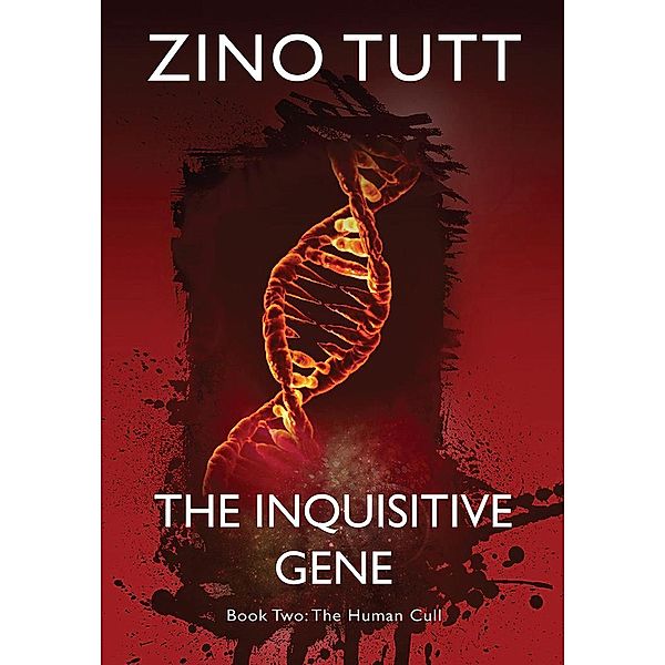 The Inquisitive Gene, Book Two: The Human Cull (The Inquisitive Gene, Book One: Mother is Coming, #2), Zino Tutt