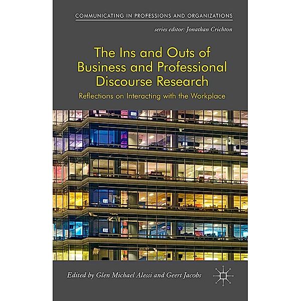The Ins and Outs of Business and Professional Discourse Research / Communicating in Professions and Organizations