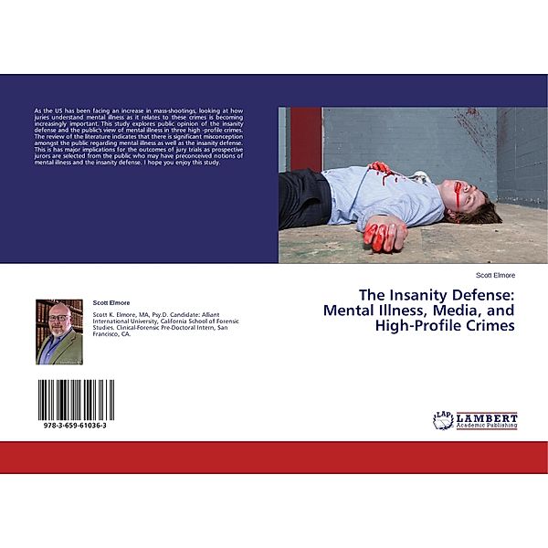 The Insanity Defense: Mental Illness, Media, and High-Profile Crimes, Scott Elmore