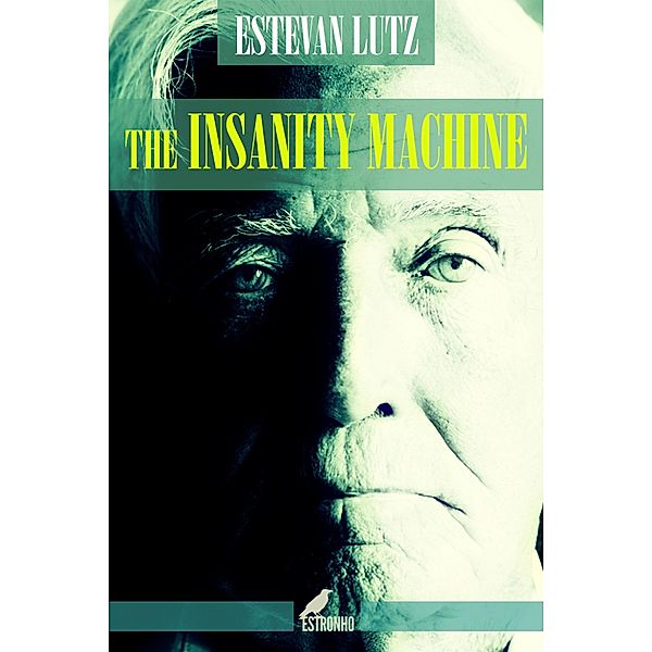 The Insanity Machine, Estevan Lutz