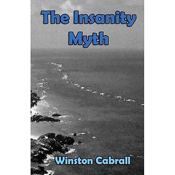 The Insanity Myth, Winston Delano Cabrall