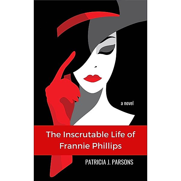 The Inscrutable Life of Frannie Phillips, Patricia J. Parsons