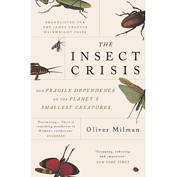 The Insect Crisis, Oliver Milman