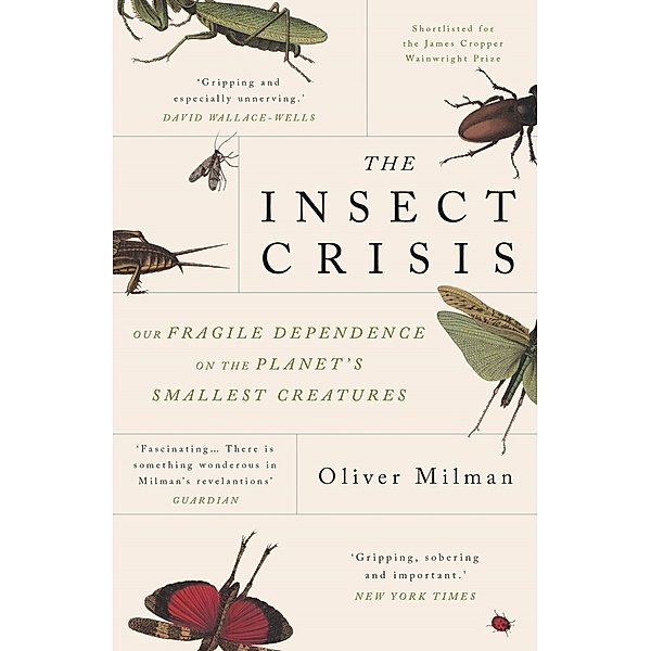 The Insect Crisis, Oliver Milman