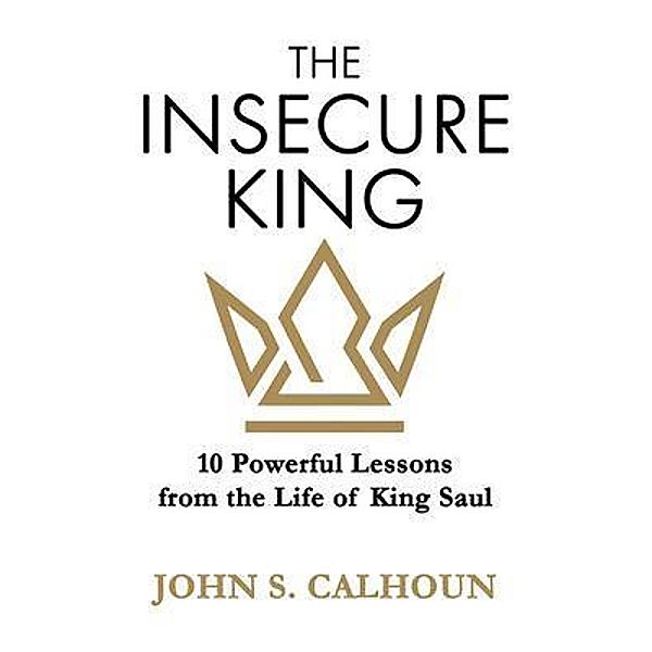 The Insecure King, John S. Calhoun
